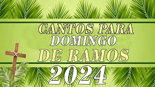 cantos para domingo de ramos 2024  DOMINGO DE RAMOS 2024 [upl. by Nnairek634]