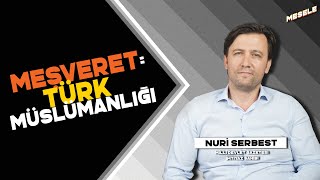 MEŞVERET  TÜRK MÜSLÜMANLIĞI  Nuri Serbest  İMAMI MÂTURÎDÎ İMAMI ÂZAM EMEVÎLER TÜRK KÜLTÜRÜ [upl. by Tiedeman]