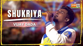 Shukriya  Vijay Dada  MTV Hustle 03 REPRESENT [upl. by Evvie235]