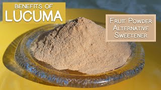 Lucuma Fruit Powder Benefits as an Alternative Sweetener [upl. by Adnilrev500]