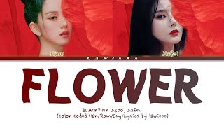 REPOST Jisoo Jiafei  quotFLOWERquot Color Coded HanTomEngLyrics [upl. by Joeann127]