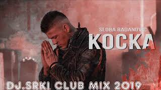 SLOBA RADANOVIC  KOCKA DJSRKI CLUB MIX 2019 [upl. by Enyedy807]