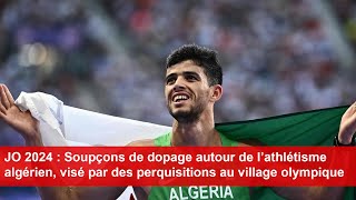 Soupçons de dopage autour de l’athlétisme algérien visé par des perquisitions au village olympique [upl. by Kliber422]