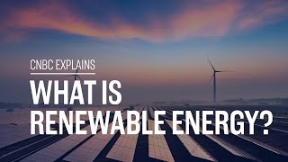 What is renewable energy  CNBC Explains [upl. by Eceerahs]