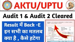 Audit1 और Audit 2 Cleared का मतलब  Back E क्या है   aktu result update  aktu result 2024 [upl. by Gillman]