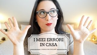 I MIEI 10 ERRORI IN CASA [upl. by Eirahs739]