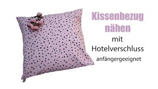 Kissenbezug nähen mit Hotelverschluss  DIY  mit Annas Nähschule [upl. by Araiet31]