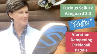 Curious Selkirk Vanguard 20 “Butter” Pickleball Paddle Vibration Dampening Paddle for Tennis Elbow [upl. by Annonyw]