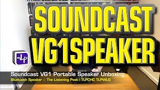 Soundcast VG1 Bluetooth Speaker Unboxing  The Listening Post  TLPCHC TLPWLG [upl. by Senn448]