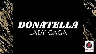 Donatella  Lady Gaga Lyrics Video [upl. by Anoyk937]