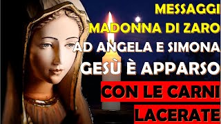 Messaggi Madonna di Zaro ad Angela e Simona  Gesù è Apparso con le Carni Lacerate [upl. by Elyn]