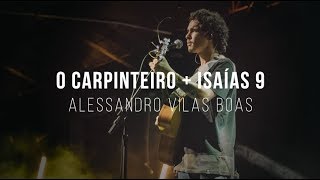 Alessandro Vilas Boas  O Carpinteiro  Isaías 9 Espontâneo [upl. by Griggs870]