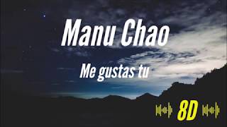 Manu Chao  Me gustas tu 8D AUDIO 🎧 [upl. by Milan]