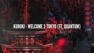 KUROKI  Welcome 2 Tokyo ft Quantum  OFFICIAL [upl. by Nahtnahoj]