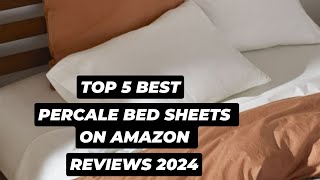 Top 5 Best Percale Bed Sheets On Amazon Reviews Of 2024 [upl. by Kilbride]