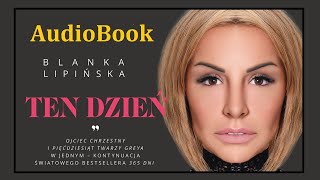 TEN DZIEŃ Audiobook MP3  Blanka Lipińska  kontynuacja 365 dni pobierz całość [upl. by Ynes]