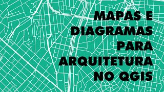 Produção de mapas e diagramas para arquitetura no QGis [upl. by Zephan]