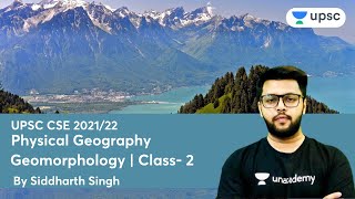 Geomorphology  Class 2  Physical Geography  UPSC CSEIAS Prelims 2021  Siddharth Singh [upl. by Paucker]