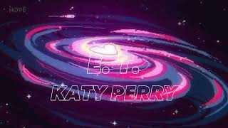 E T Katy Perry slowed [upl. by Skurnik]