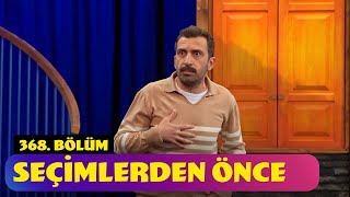 Seçimlerden Önce  368 Bölüm Güldür Güldür Show [upl. by Adlay]