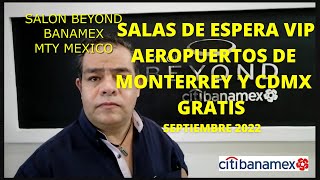 SALONES DE ESPERA VIP AEROPUERTO CDMX Y MTY VISA Y MASTER CARD BEYOND CITIBANAMEX GRATIS SEP 2022 [upl. by Enwad]