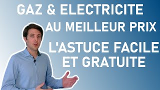 Comment trouver le gaz et lélectricité au meilleur prix [upl. by Hallett]