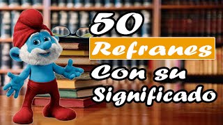 👨‍🎓 👨‍🎓 👨‍🎓 50 Refranes con su significado  enseñanza cortos y populares👨‍🎓 👨‍🎓 👨‍🎓 [upl. by Eldnek]