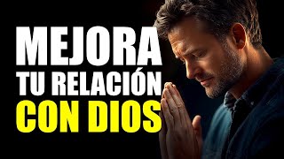 ¿Cómo puedes MEJORAR y FORTALECER tu RELACIÓN con DIOS Habitos para mejorar tu relación con Dios [upl. by Eirrahs]