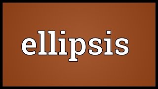 Ellipsis Meaning [upl. by Ybbor]