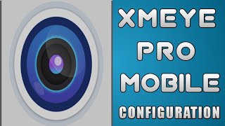 XMEYE PRO APP MOBILE CONFIGURATION [upl. by Ecnerrot655]