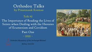 Talk 82 The Importance of Reading the Lives of Saints when Dealing with Ecumenism and Covidism [upl. by Guthry]