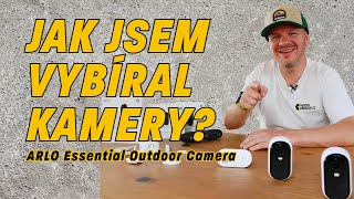 Arlo Essential  Jak jsem vybíral kamery [upl. by Johansen674]