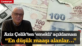 En düşük emekli maaşı alanlar dikkat Aziz Çelikten kritik açıklama quotOcak ayında önemli olanquot [upl. by Ahselrac318]