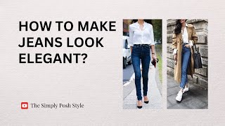 How To Make Jeans Look Elegant  Style Guide [upl. by Yerroc]