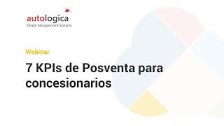 Autologica Academy  7 KPIs de posventa para concesionarios [upl. by Peirce]