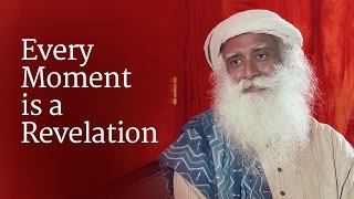 Every Moment is a Revelation  Sadhguru [upl. by Campagna]