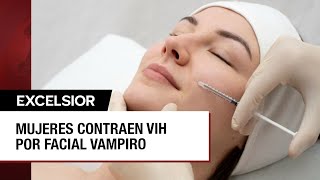 Mujeres contraen VIH al someterse al facial vampiro contra envejecimiento [upl. by Rebah]