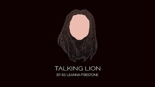 Ep 63 Leanna Firestone Talking Lion Interview [upl. by Carman]