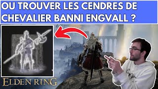 ELDEN RING  EMPLACEMENT  LOCALISATION  COMMENT  OU TROUVER LA CENDRE DE CHEVALIER BANNI ENGVALL [upl. by Horatio]