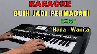 BUIH JADI PERMADANI  KARAOKE Nada Wanita  EXIST [upl. by Kelleher]