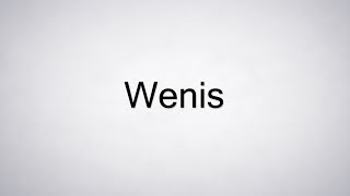 How to Pronounce Wenis [upl. by Felicdad]