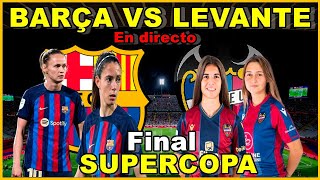 FC BARCELONA FEMENINO VS LEVANTE FEMENINO  NARRACIÓN EN DIRECTO🎙️  SUPERCOPA FEMENINA [upl. by Azil393]