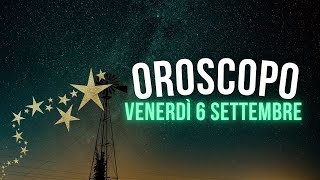 Oroscopo e classifica di Venerdì 6 Settembre [upl. by Cate463]