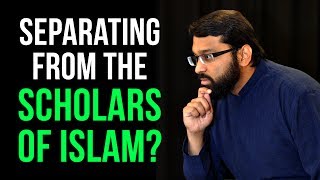 Separating from the Scholars of Islam  Dr Yasir Qadhi [upl. by Finegan]