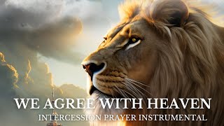 Intercession Prayer Instrumental  Warfare  We agree with heaven [upl. by Elenaj]