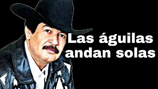 Beto Quintanilla l Las Águilas Andan Solas l Letra l Lyrics versión [upl. by Francoise]