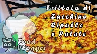 FRITTATA CON ZUCCHINE PATATE E CIPOLLE  FoodVlogger [upl. by Frayne]