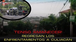 Tenso amanecer en Culiacán Regresan los enfrentamientos a culiacán Se registran enfrentamientos [upl. by Volpe]