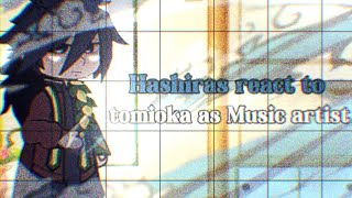 Hashiras react to tomioka as Music Artist KnyDs NiniIsJustNini [upl. by Annadal327]