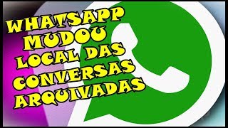 WhatsApp Atualizou e Mudou Local das Conversas Arquivadas Veja Como Ficou [upl. by Sacttler615]